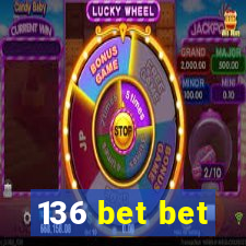 136 bet bet